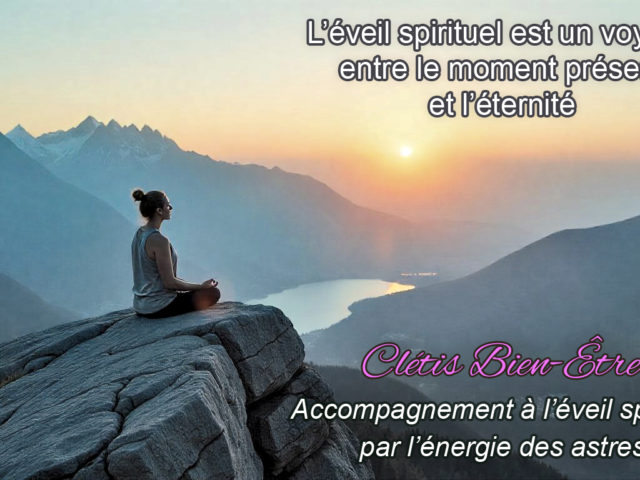 L'éveil spirituel est un voyage entre le moment présent et l'éternité